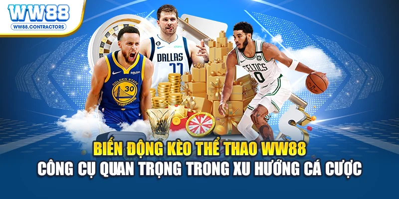 Biến động kèo thể thao WW88 - công cụ quan trọng trong xu hướng cá cược
