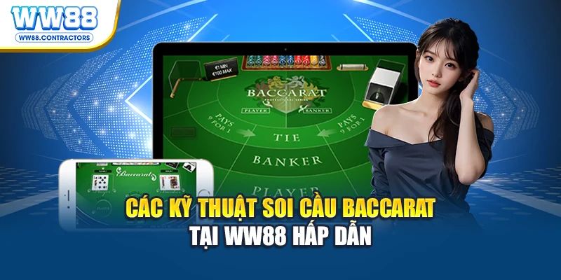 Các kỹ thuật soi cầu Baccarat WW88 hấp dẫn
