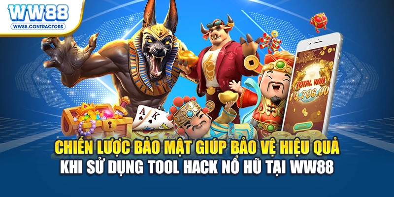 Chiến lược bảo mật giúp bảo vệ hiệu quả khi sử dụng tool hack nổ hũ tại WW88