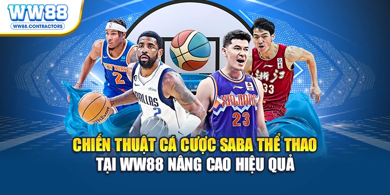 Chiến thuật cá cược SABA thể thao tại WW88 nâng cao hiệu quả