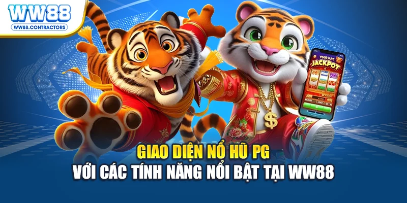 Giao diện nổ hũ PG với các tính năng nổi bật tại WW88