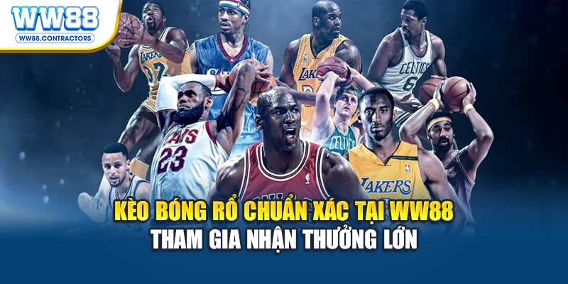 Kèo bóng rổ WW88