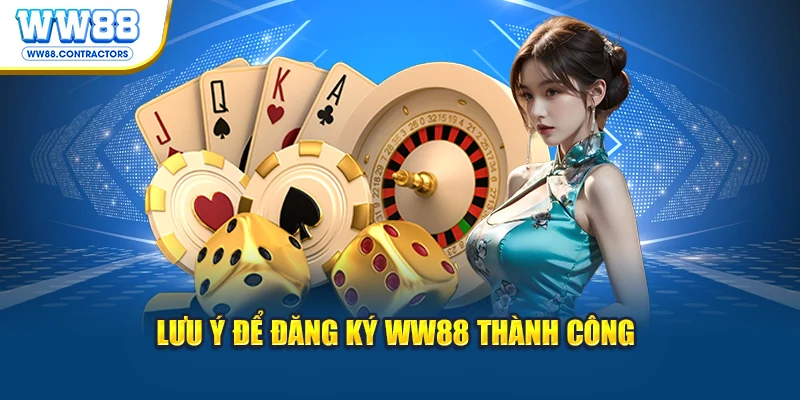 Lưu ý để đăng ký WW88 thành công