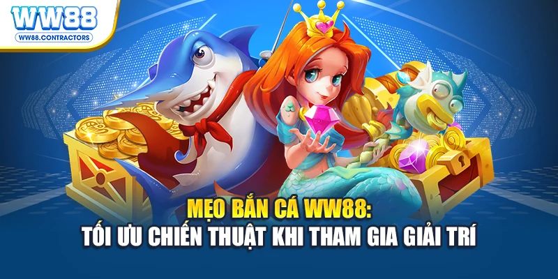 Mẹo bắn cá WW88