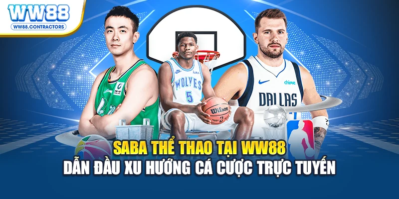SABA thể thao tại WW88 dẫn đầu xu hướng cá cược trực tuyến