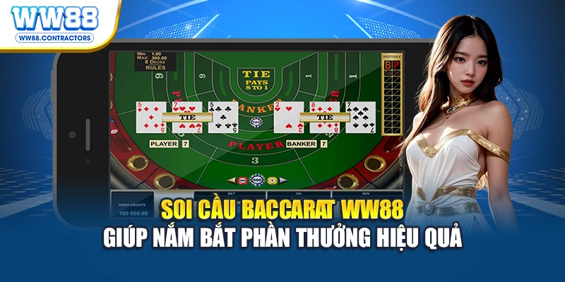 Soi cầu Baccarat WW88 giúp nắm bắt phần thưởng hiệu quả