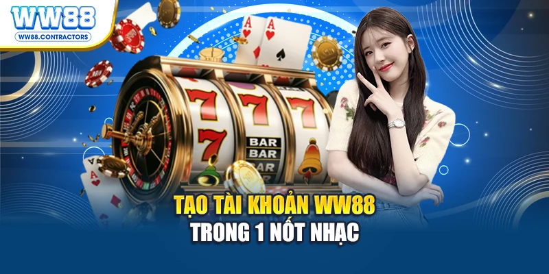 Tạo tài khoản WW88 trong 1 nốt nhạc