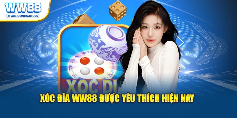 Xóc đĩa WW88 được yêu thích hiện nay